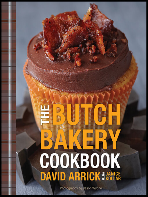 Title details for The Butch Bakery Cookbook by David Arrick - Available